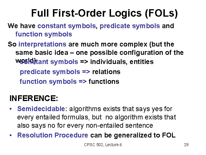 Full First-Order Logics (FOLs) We have constant symbols, predicate symbols and function symbols So