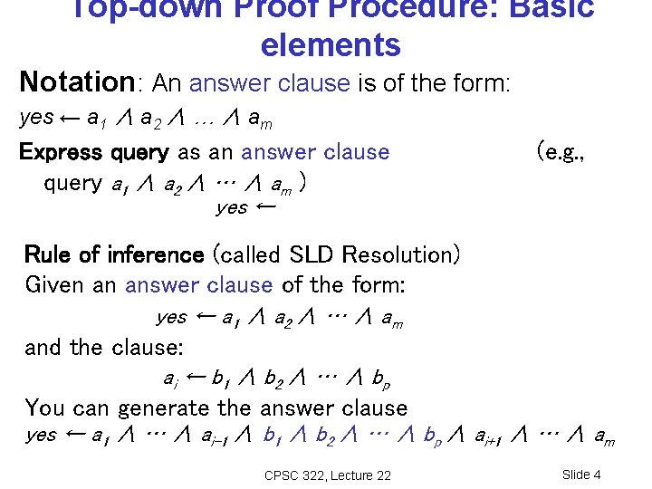 Top-down Proof Procedure: Basic elements Notation: An answer clause is of the form: yes