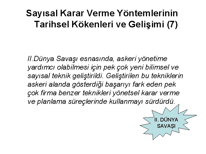 Sayısal Karar Verme Yöntemlerinin Tarihsel Kökenleri ve Gelişimi (7) II. Dünya Savaşı esnasında, askeri