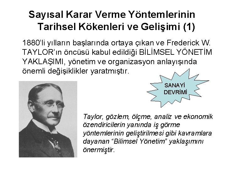 Sayısal Karar Verme Yöntemlerinin Tarihsel Kökenleri ve Gelişimi (1) 1880’li yılların başlarında ortaya çıkan