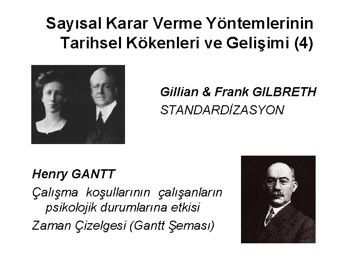 Sayısal Karar Verme Yöntemlerinin Tarihsel Kökenleri ve Gelişimi (4) Gillian & Frank GILBRETH STANDARDİZASYON