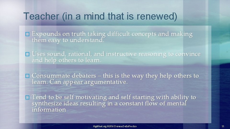 Teacher (in a mind that is renewed) � Expounds on truth taking difficult concepts