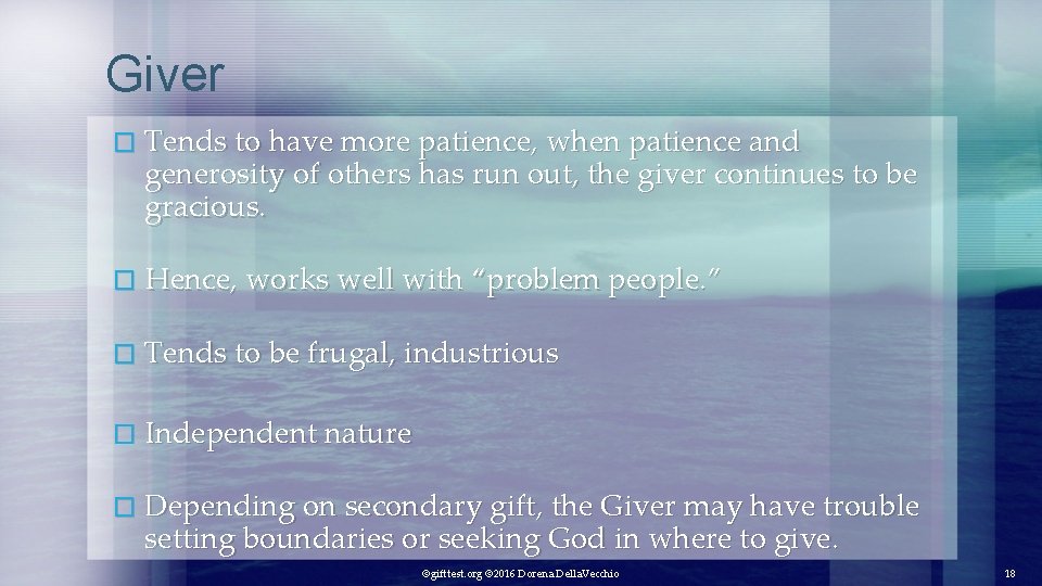 Giver � Tends to have more patience, when patience and generosity of others has