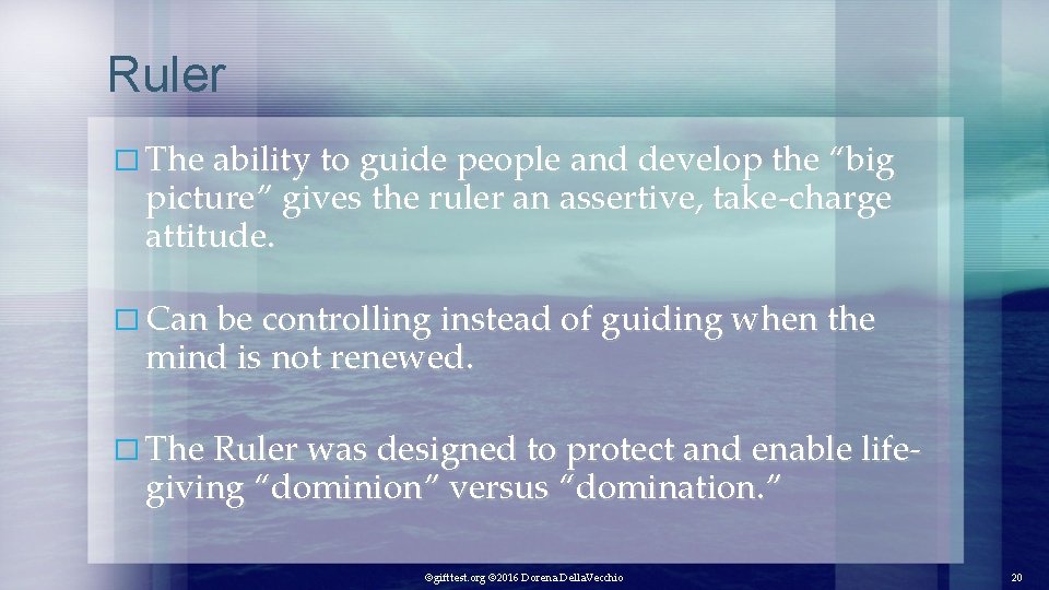 Ruler � The ability to guide people and develop the “big picture” gives the