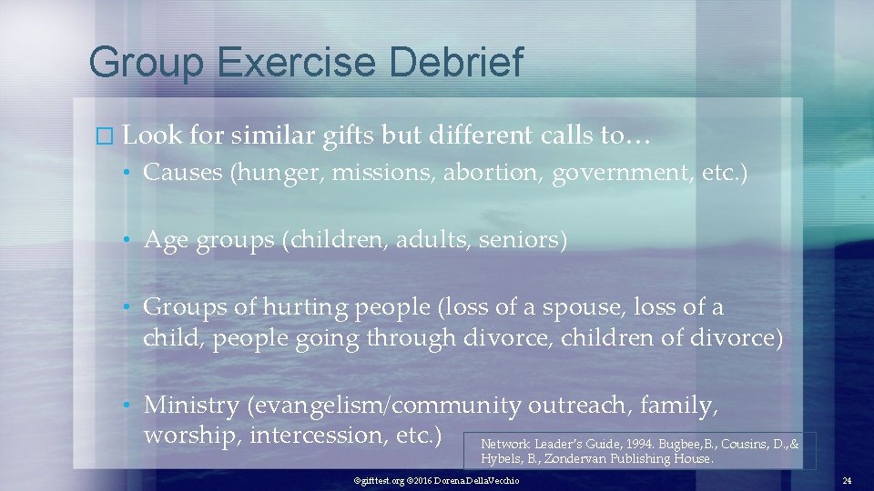Group Exercise Debrief � Look for similar gifts but different calls to… • Causes