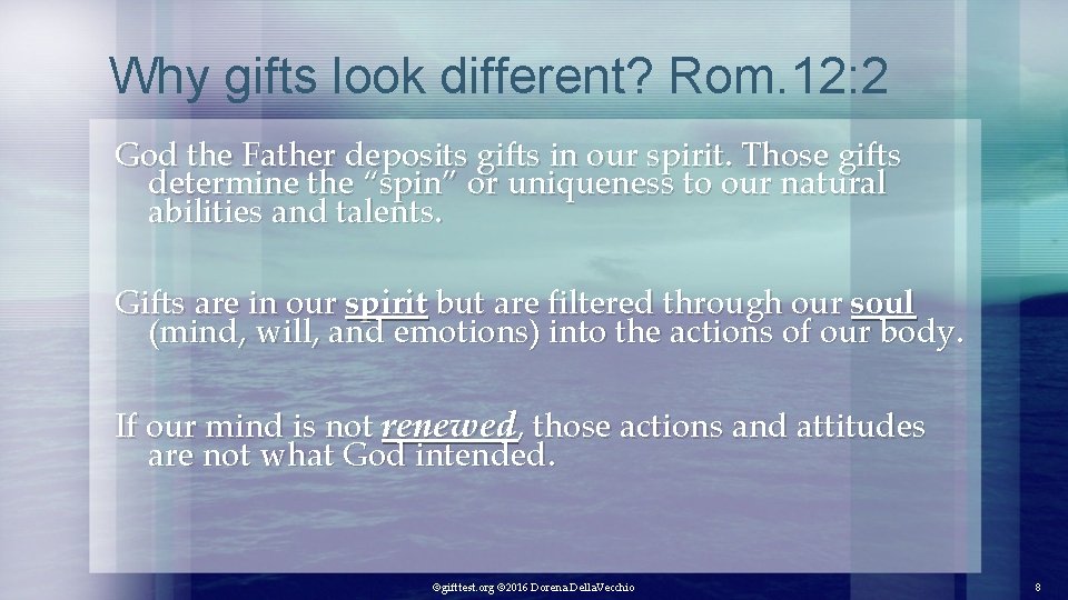 Why gifts look different? Rom. 12: 2 God the Father deposits gifts in our