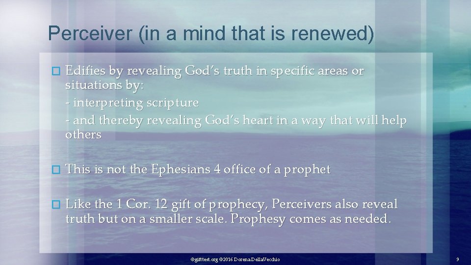 Perceiver (in a mind that is renewed) � Edifies by revealing God’s truth in