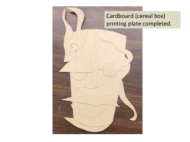 Cardboard (cereal box) printing plate completed. 