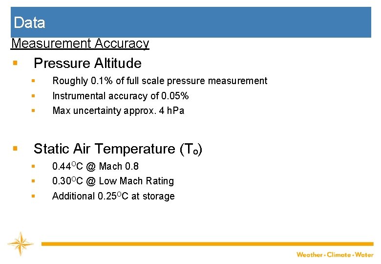 Data Measurement Accuracy § Pressure Altitude § § Roughly 0. 1% of full scale