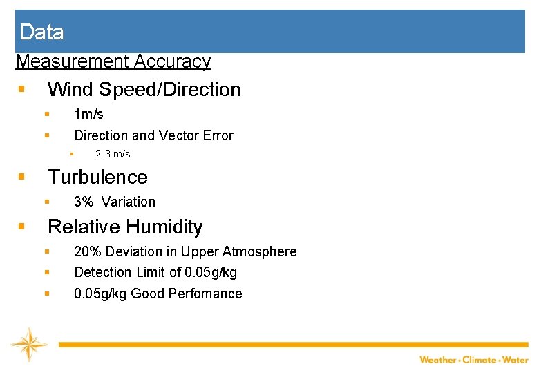 Data Measurement Accuracy § Wind Speed/Direction § § 1 m/s Direction and Vector Error