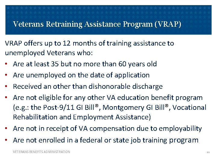 Veterans Retraining Assistance Program (VRAP) VRAP offers up to 12 months of training assistance