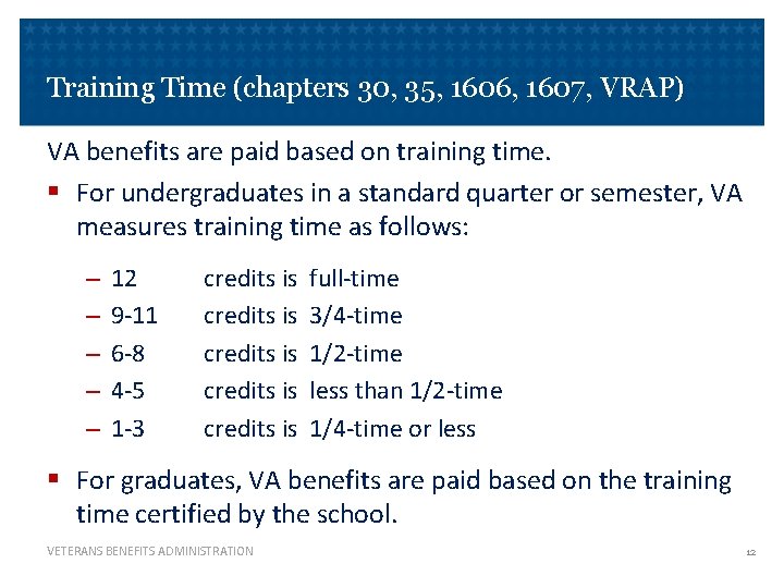 Training Time (chapters 30, 35, 1606, 1607, VRAP) VA benefits are paid based on