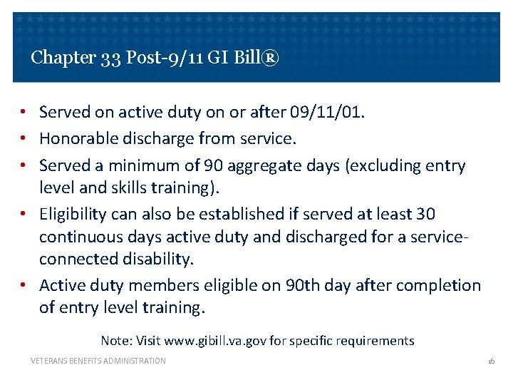Chapter 33 Post-9/11 GI Bill® • Served on active duty on or after 09/11/01.