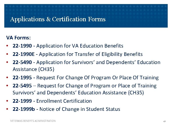 Applications & Certification Forms VA Forms: • 22 -1990 - Application for VA Education