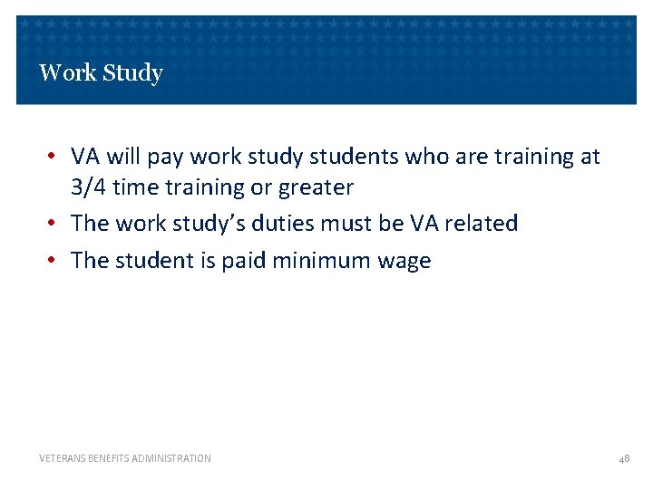 Work Study • VA will pay work study students who are training at 3/4