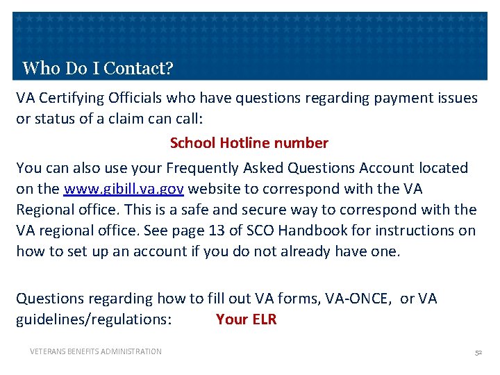 Who Do I Contact? VA Certifying Officials who have questions regarding payment issues or