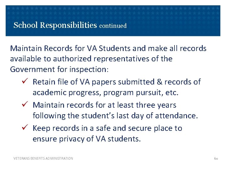 School Responsibilities continued Maintain Records for VA Students and make all records available to