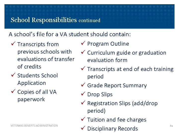School Responsibilities continued A school’s file for a VA student should contain: ü Program