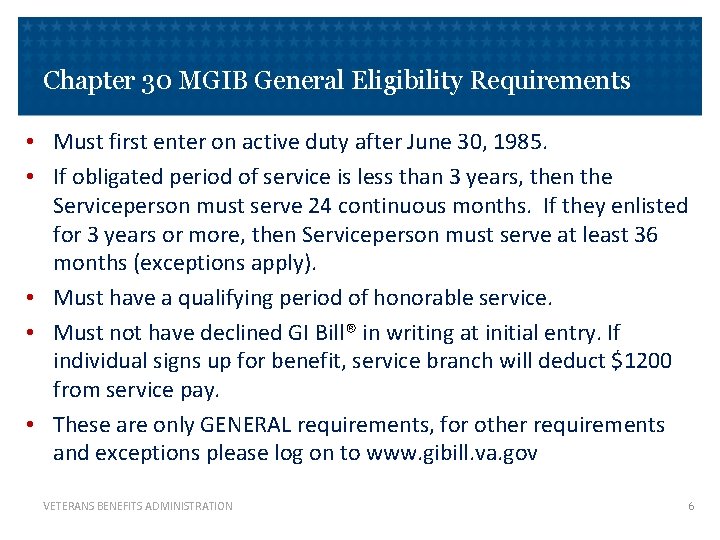 Chapter 30 MGIB General Eligibility Requirements • Must first enter on active duty after