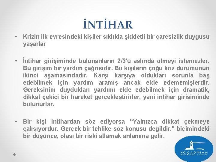 İNTİHAR • Krizin ilk evresindeki kişiler sıklıkla şiddetli bir çaresizlik duygusu yaşarlar • İntihar