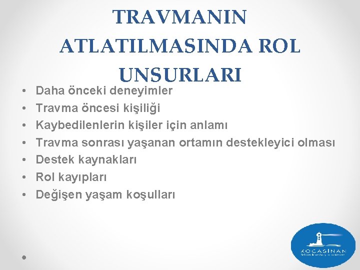  • • TRAVMANIN ATLATILMASINDA ROL UNSURLARI Daha önceki deneyimler Travma öncesi kişiliği Kaybedilenlerin