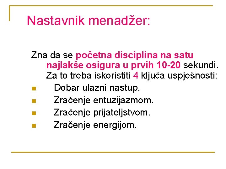 Nastavnik menadžer: Zna da se početna disciplina na satu najlakše osigura u prvih 10