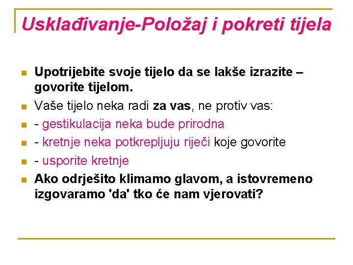 Usklađivanje-Položaj i pokreti tijela n n n Upotrijebite svoje tijelo da se lakše izrazite