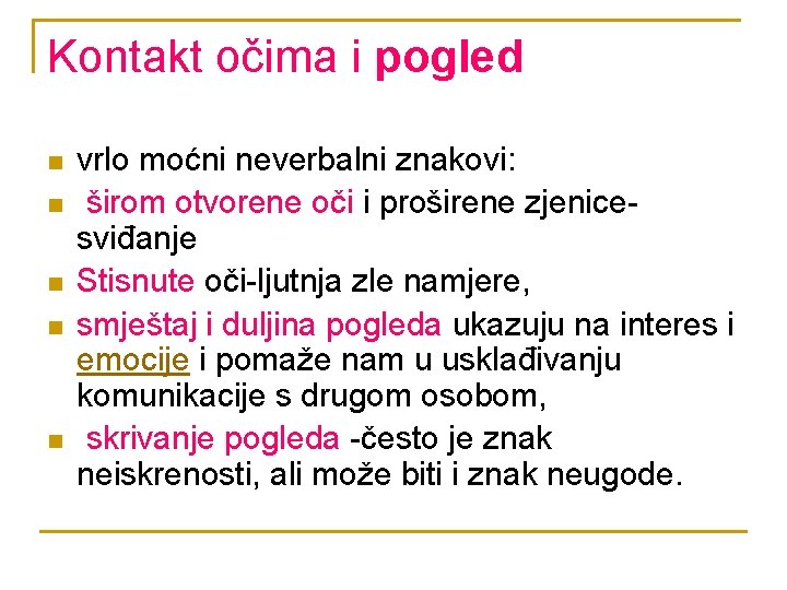 Kontakt očima i pogled n n n vrlo moćni neverbalni znakovi: širom otvorene oči