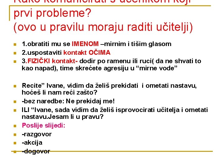 Kako komunicirati s učenikom koji prvi probleme? (ovo u pravilu moraju raditi učitelji) n