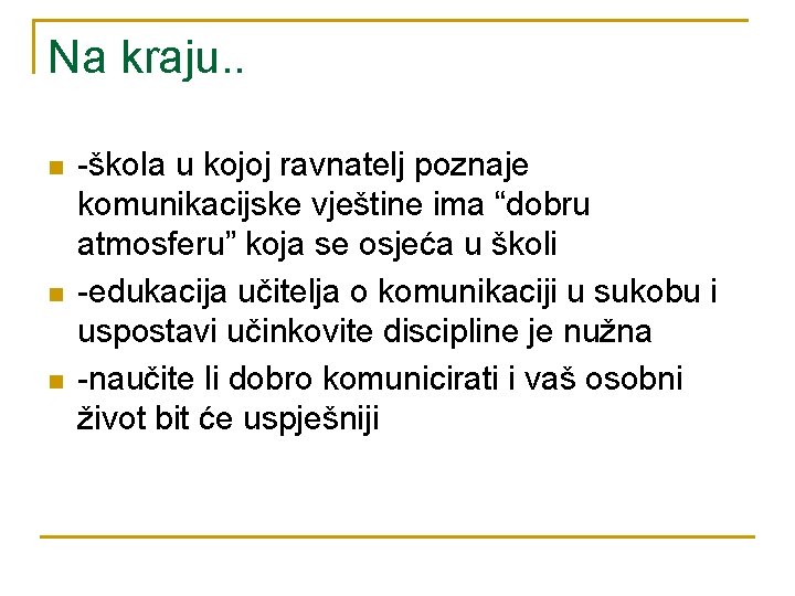 Na kraju. . n n n -škola u kojoj ravnatelj poznaje komunikacijske vještine ima