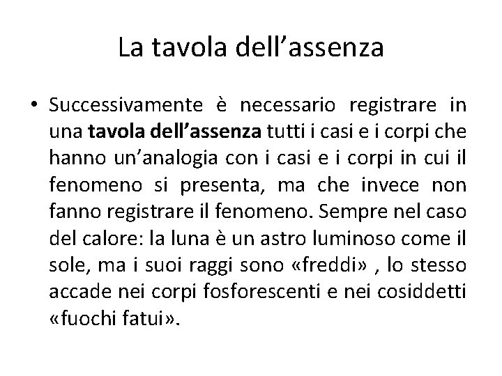 La tavola dell’assenza • Successivamente è necessario registrare in una tavola dell’assenza tutti i