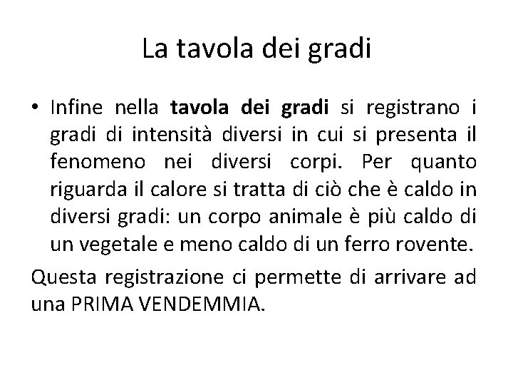 La tavola dei gradi • Infine nella tavola dei gradi si registrano i gradi