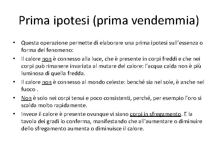 Prima ipotesi (prima vendemmia) • Questa operazione permette di elaborare una prima ipotesi sull’essenza