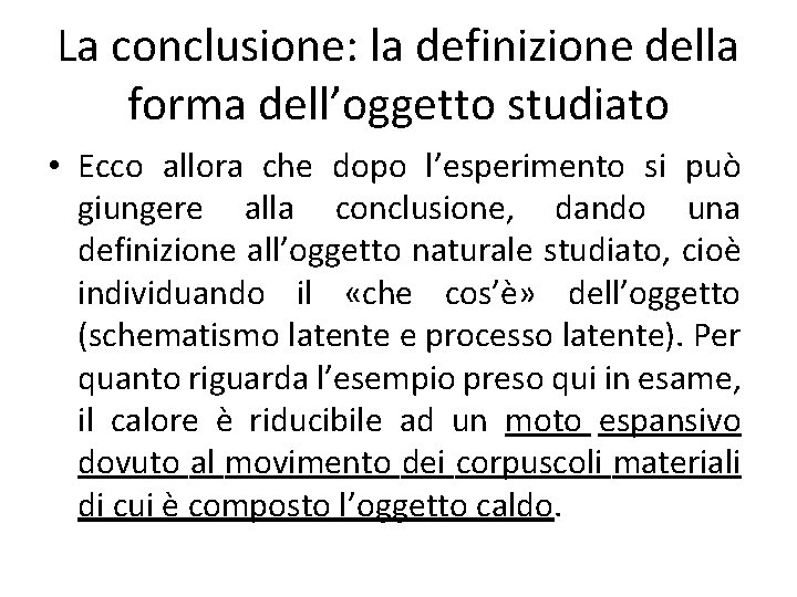 La conclusione: la definizione della forma dell’oggetto studiato • Ecco allora che dopo l’esperimento