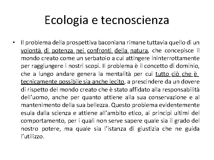 Ecologia e tecnoscienza • Il problema della prospettiva baconiana rimane tuttavia quello di un