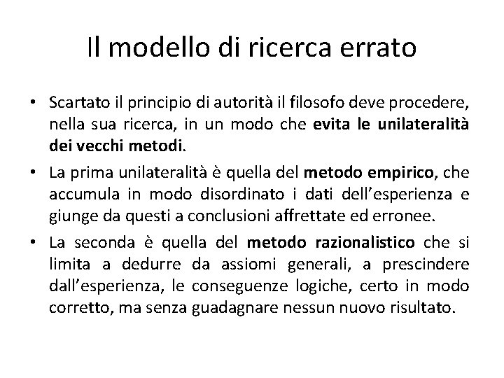 Il modello di ricerca errato • Scartato il principio di autorità il filosofo deve