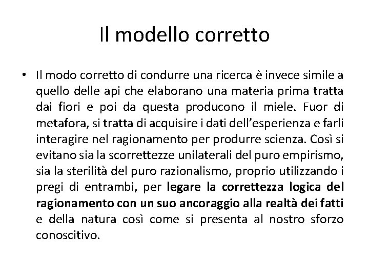 Il modello corretto • Il modo corretto di condurre una ricerca è invece simile