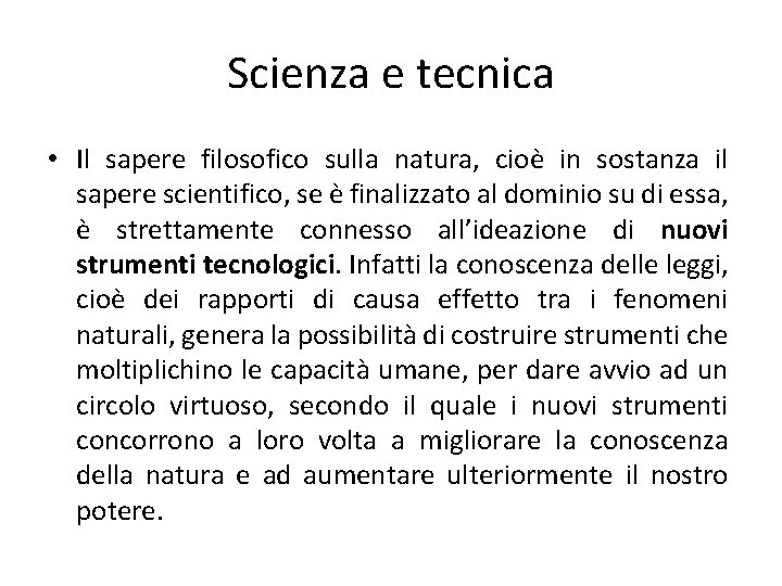 Scienza e tecnica • Il sapere filosofico sulla natura, cioè in sostanza il sapere