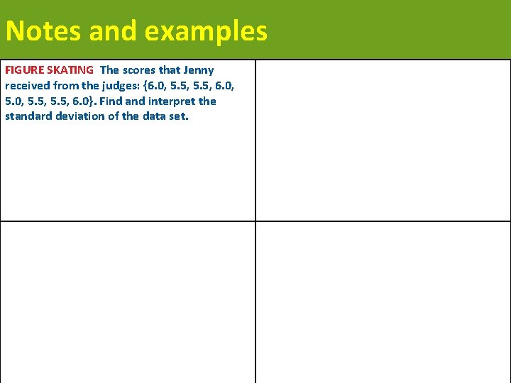 Notes and examples FIGURE SKATING The scores that Jenny received from the judges: {6.