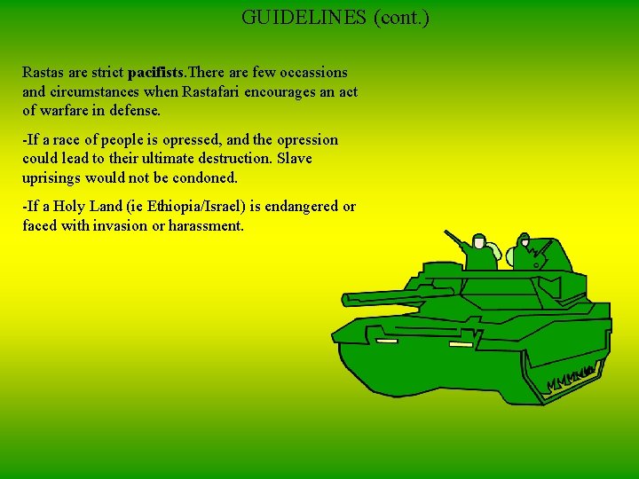GUIDELINES (cont. ) Rastas are strict pacifists. There are few occassions and circumstances when