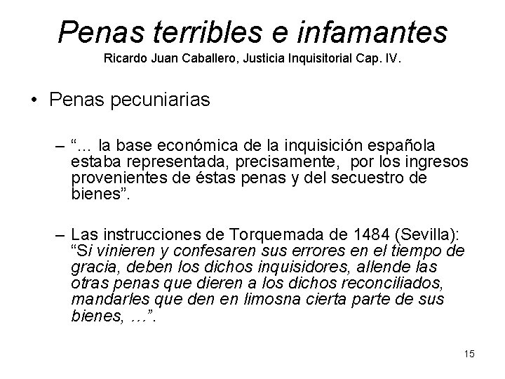 Penas terribles e infamantes Ricardo Juan Caballero, Justicia Inquisitorial Cap. IV. • Penas pecuniarias