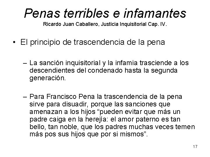 Penas terribles e infamantes Ricardo Juan Caballero, Justicia Inquisitorial Cap. IV. • El principio