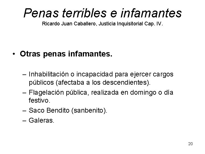 Penas terribles e infamantes Ricardo Juan Caballero, Justicia Inquisitorial Cap. IV. • Otras penas