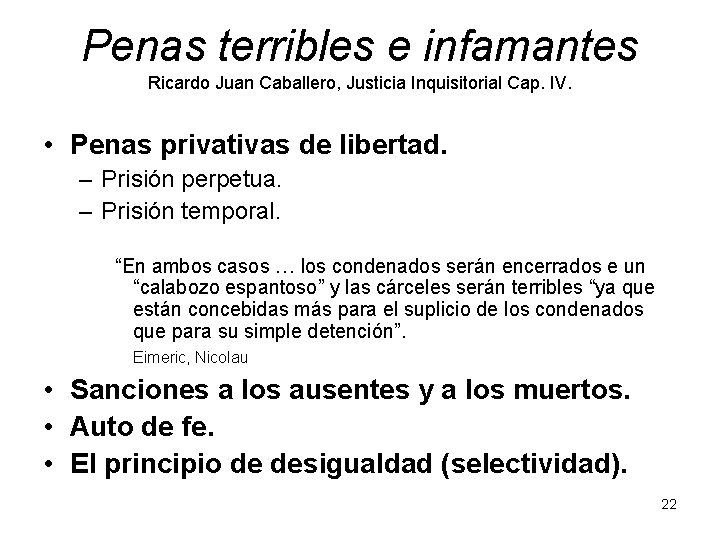 Penas terribles e infamantes Ricardo Juan Caballero, Justicia Inquisitorial Cap. IV. • Penas privativas