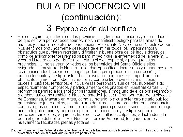 BULA DE INOCENCIO VIII (continuación): 3. Expropiación del conflicto • Por consiguiente, en las