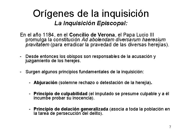 Orígenes de la inquisición La Inquisición Episcopal: En el año 1184, en el Concilio