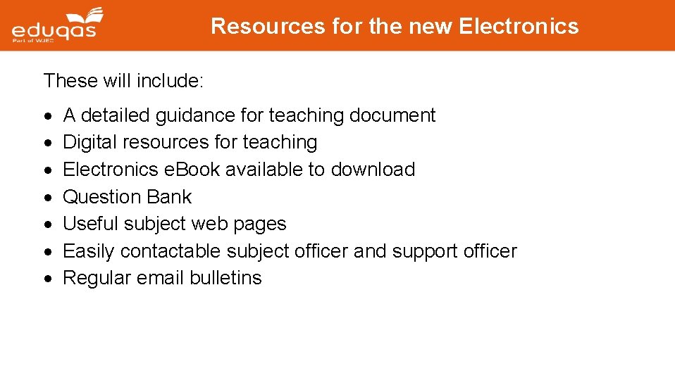 Resources for the new Electronics These will include: A detailed guidance for teaching document