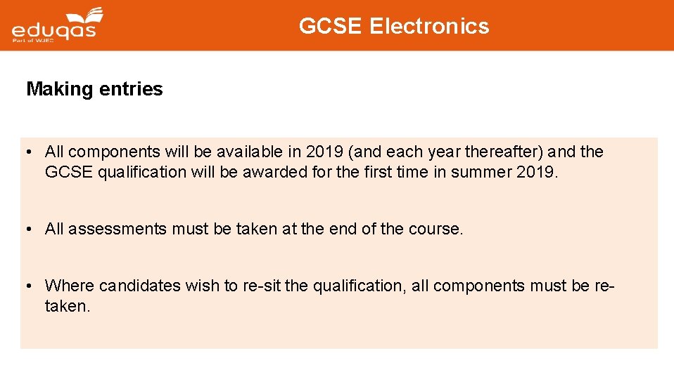 GCSE Electronics Making entries • All components will be available in 2019 (and each