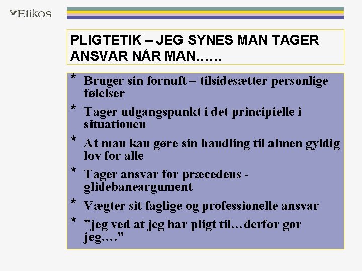 PLIGTETIK – JEG SYNES MAN TAGER ANSVAR NÅR MAN…… * Bruger sin fornuft – PLIGTETIK – JEG SYNES MAN TAGER ANSVAR NÅR MAN…… * Bruger sin fornuft –