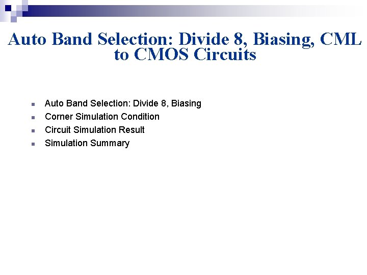 Auto Band Selection: Divide 8, Biasing, CML to CMOS Circuits n n Auto Band